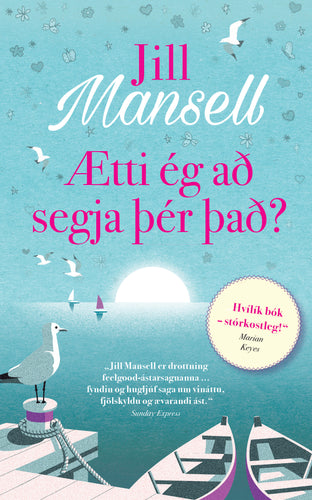 Ætti ég að segja þér það? <br><small><i>Jill Mansell</i></small></p>