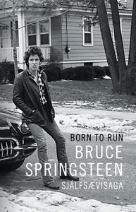 Born To Run – Sjálfsævisaga <br><small><i> Bruce Springsteen</i></small></p>