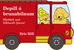 Depill á brunabílnum    HLJÓÐBÓK með blikkandi ljósum! <br><small><I>Eric Hill</i></small></p>