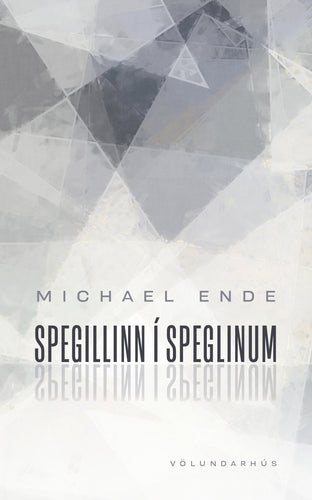 Spegillinn í speglinum <br><small><i>Michael Ende</i></small></p>