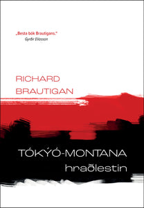 Tókýó-Montana hraðlestin <br><small><i>Richard Brautigan</i></small></p>