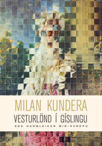 Vesturlönd í gíslingu <br><small><i> Milan Kundera</i></small></p>