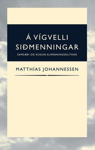 Á vígvelli siðmenningar <br><small><i>Matthías Johannessen</i></small></p>