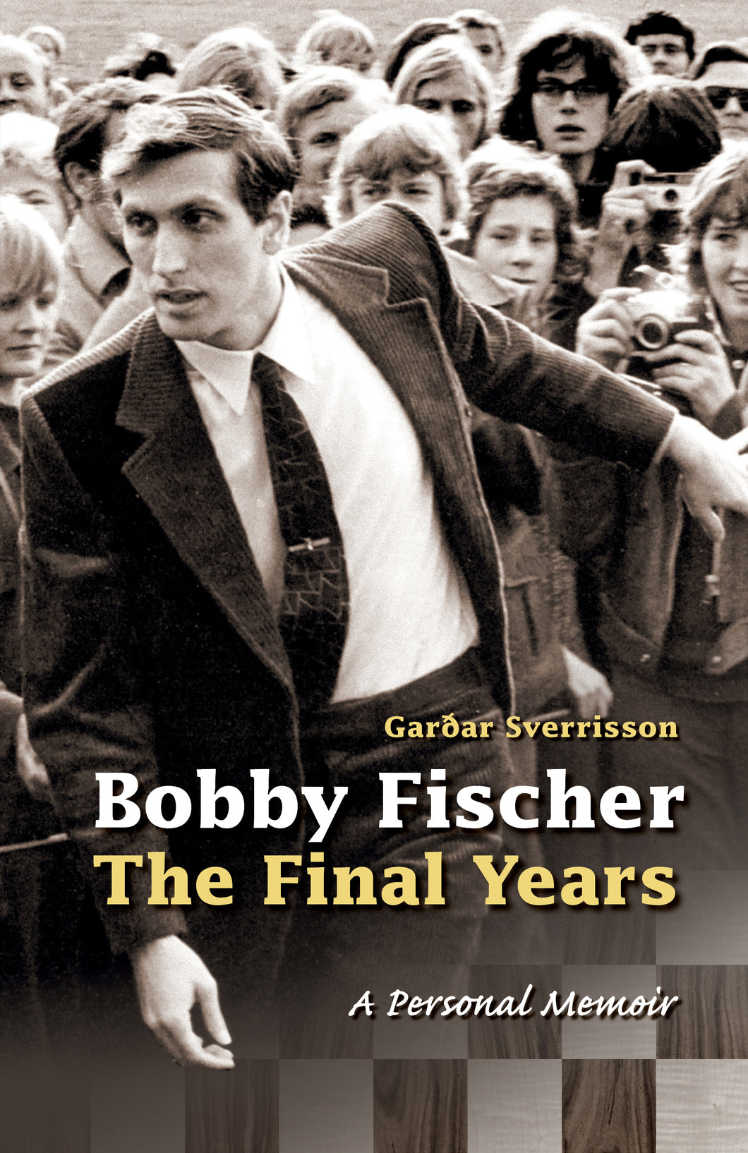 Bobby Fischer – The Final Years. A Personal Memoir<br><small><i>Garðar Sverrisson</i></small></p>