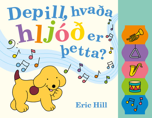 Depill, hvaða hljóð er þetta? <br><small><I>Eric Hill</i></small></p>