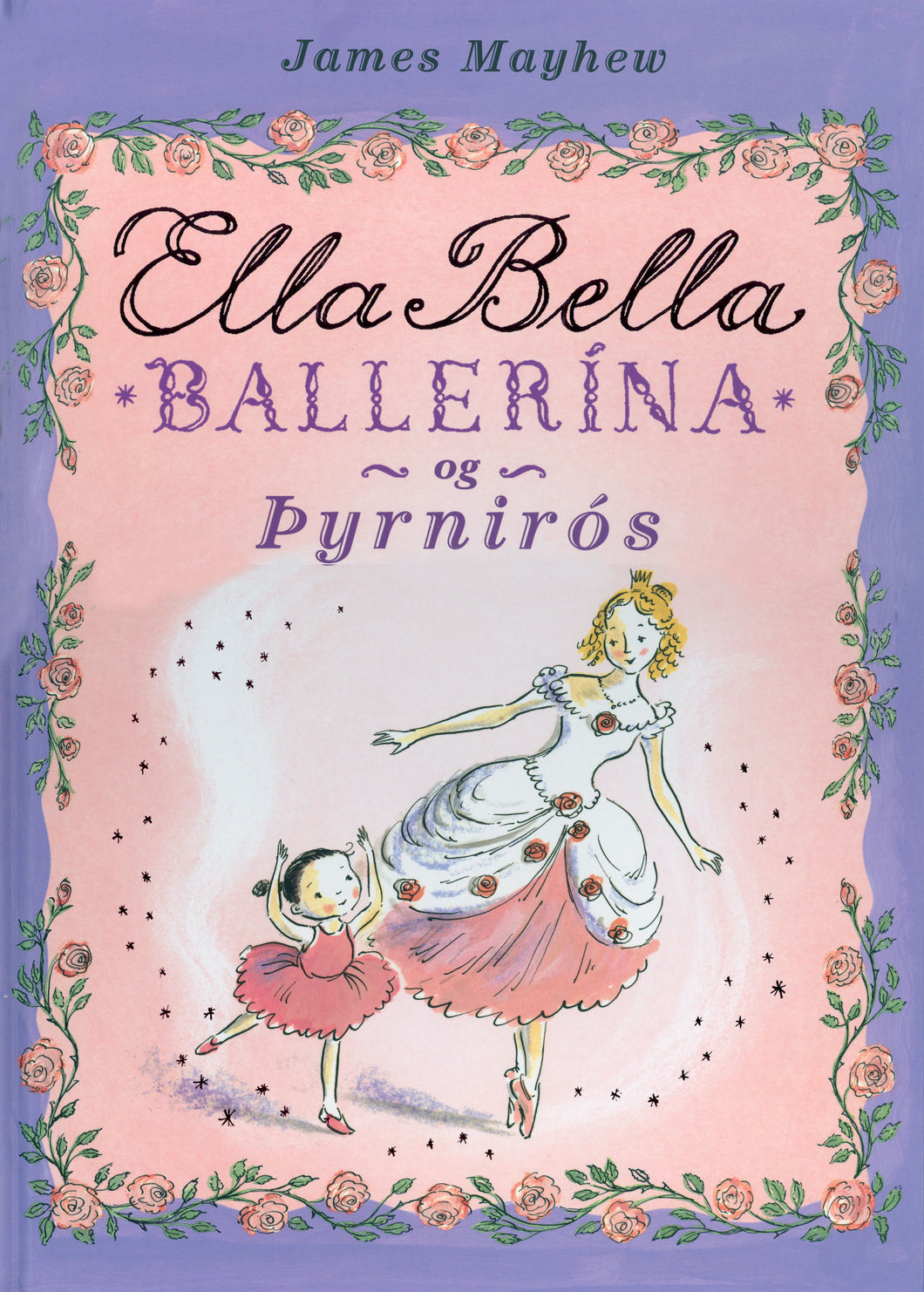 Ella Bella ballerína og Þyrnirós <br><small><i>James Mayhew</i></small></p>