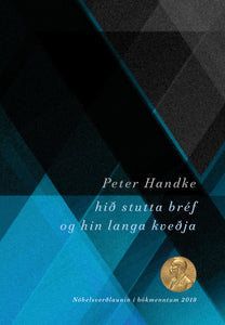 Hið stutta bréf og hin langa kveðja <br><small><i> Peter Handke </i></small></p>