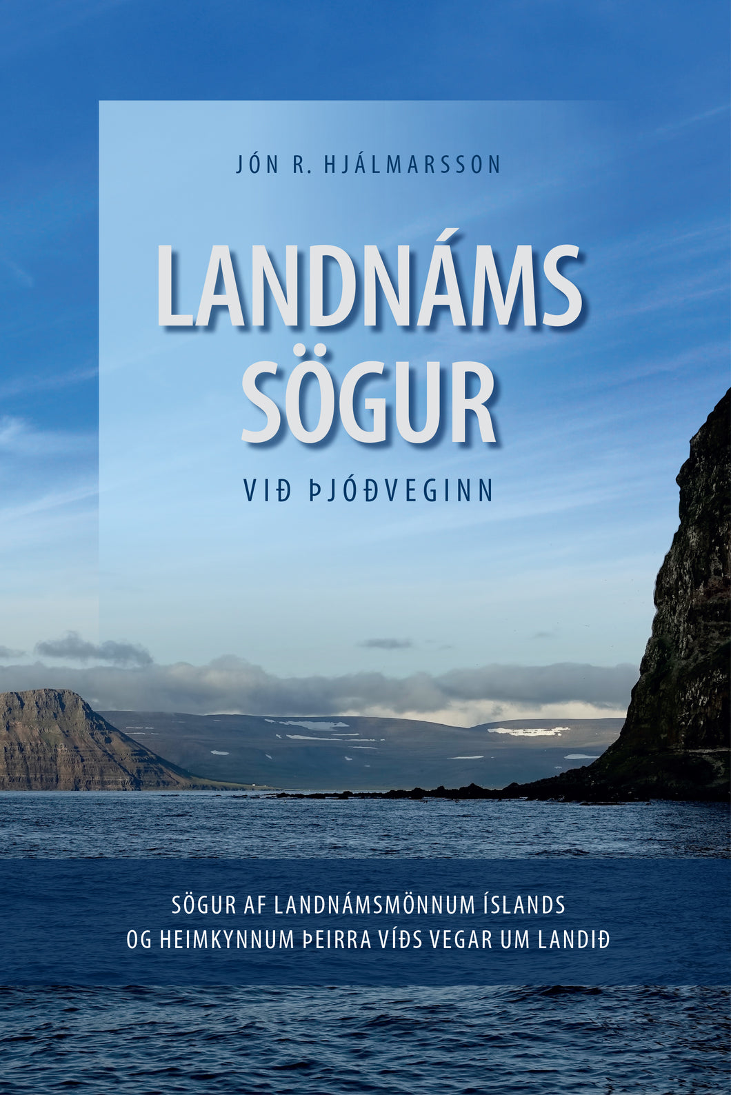 Landnámssögur við þjóðveginn<br><small><i>Jón R. Hjálmarsson</i></small></p>