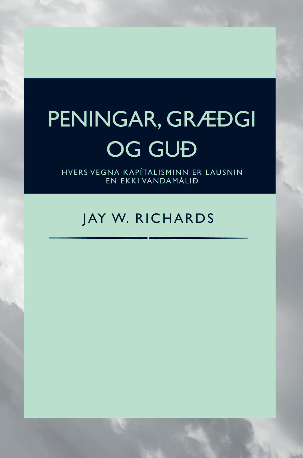Peningar, græðgi og Guð <br><small><i>Jay W. Richards</i></small></p>