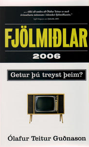Fjölmiðlar 2006 <br><small><i>Ólafur Teitur Guðnason</i></small></p>